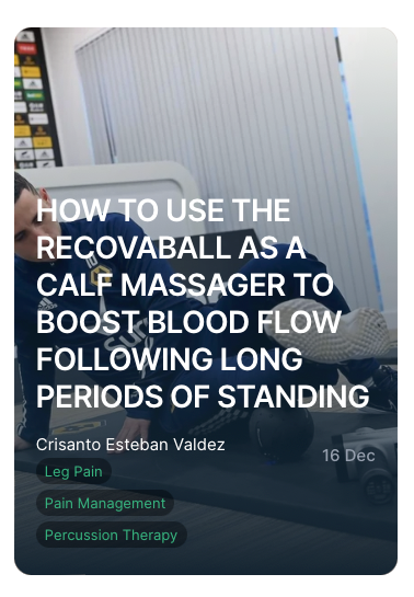 HOW TO USE THE RECOVABALL AS A CALF MASSAGER TO BOOST BLOOD FLOW FOLLOWING LONG PERIODS OF STANDING