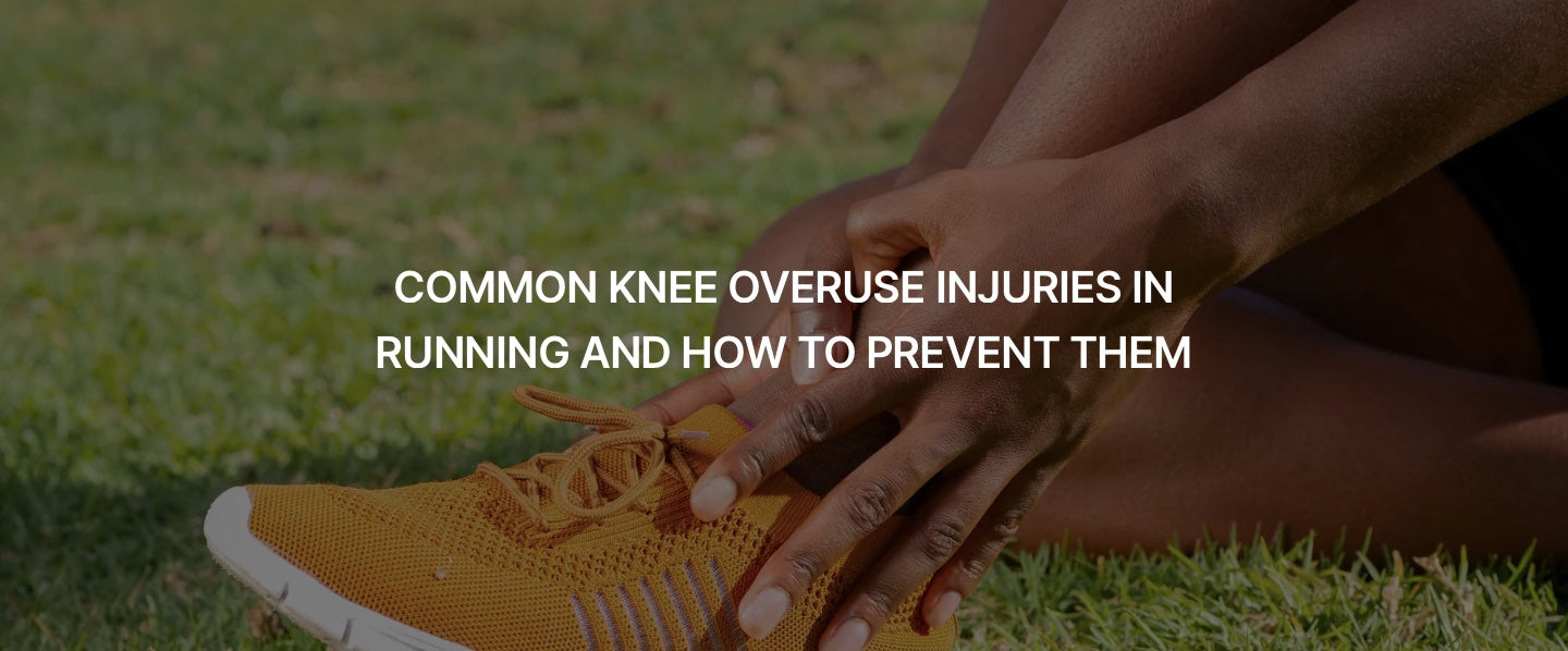 COMMON KNEE OVERUSE INJURIES IN RUNNING AND HOW TO PREVENT THEM